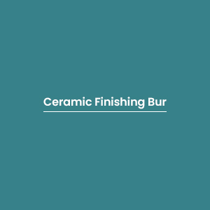 Ceramic Finishing Bur